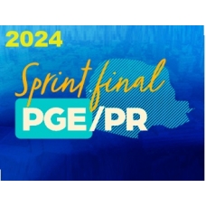 Sprint Final PGE-PR (Revisão PGE 2024) Procuradoria Geral do Paraná